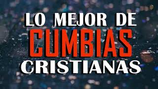 Cumbias Cristianas Alegres 2022 🙏 LO MEJOR DE CUMBIAS CRISTIANAS 🙏 MÚSICA CRISTIANA REGIONAL