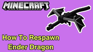 How To Respawn Ender Dragon In Minecraft | Minecraft Tutorial