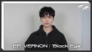 [17:terview] EP. VERNON : 'Black Eye'