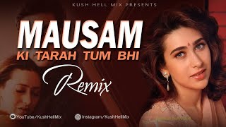Mausam ki tarah tum bhi | Remix | Kush Hell Mix | Manhar Udhas | Alka Yagnik | Akshay kumar |
