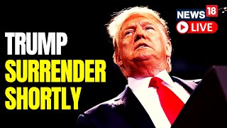 Former U.S. President Donald Trump Surrender | Trump Prepares To Surrender In New York | U.S. News