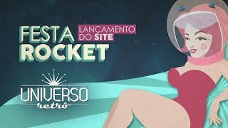 Festa Rocket - Lançamento Universo Retrô