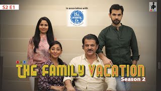 THE FAMILY VACATION | S2E1| Chhavi Mittal | Karan V Grover | Comedy Webseries |