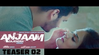 Anjaam | Gajendra Verma |  Vikram Singh | Teaser 02 | New Song of 2015