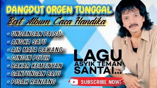 Best Album Caca Handika | Dangdut Orgen Tunggal