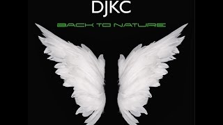 DJKC - Back to Nature (Official Video)