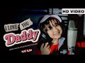 I Love You Daddy - Official Video | Ayat Alam | Papa Mere Papa | Fathers Day Special