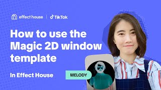 How to Use the Magic 2D Window Template in TikTok Effect House