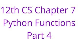 12th CS Chapter 7 Python Functions Part 4
