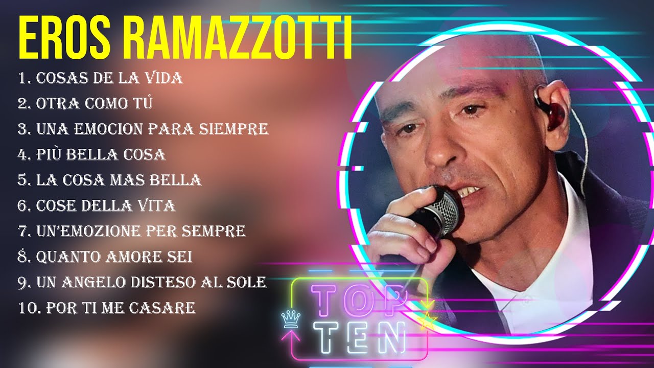 Lo Mejor Del álbum Completo De Eros Ramazzotti 2024 ~ Mejores Artistas ...