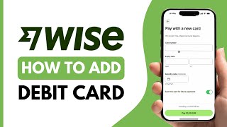 How to Add Debit Card to Wise (2025)