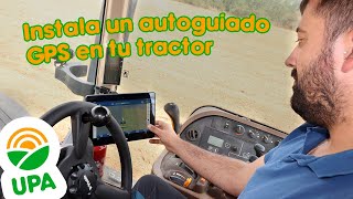 Instala un autoguiado GPS en tu tractor con la ayuda de UPA