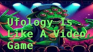 Ufology Is Like A Video Game (Lyrics Wakkito)