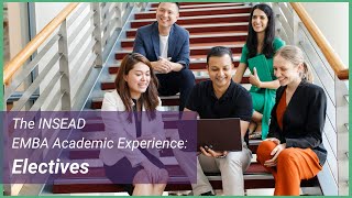 The INSEAD EMBA Academic Experience: Electives