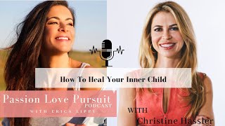 How To Heal Your Inner Child With Christine Hassler