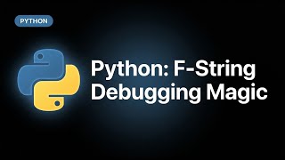 Python F-String Debugging Magic: Auto-Print Variable Names with = Specifier