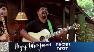 One For The Road | Raghu Dixit | Heyy Bhagwan