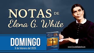 Notas de Elena | Domingo 9 de febrero del 2025 | Escuela Sabática