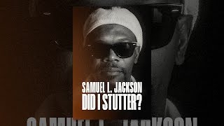 Samuel L. Jackson: Did I Stutter?