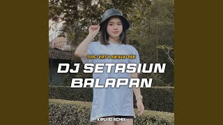 DJ SETASIUN BALAPAN SLOW BASS X JARANAN DOR