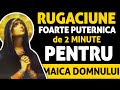 Rugaciune catre Maica Domnului pentru Ajutor Grabnic