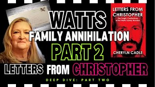 THE WATTS FAMILY ANNIHILATION | PART 2 | LETTERS FROM CHRISTOPHER | CHRIS WATTS OWN WORDS ON IT ALL