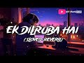 ek dilruba hai lofi song 🎵 akshay kumar bewafa movie song mind relax music 🎶 use headphones 🎧