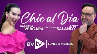 #evtv #EnVivo | Chic al Día con #GabrielaVergara y #TeacherSalandy | MIERCOLES 12 de FEBRERO de 2025