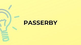 What is the meaning of the word PASSERBY?