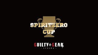 2023 SPIRITZERO CUP Tournament Day 3 「Guilty Gear -Strive-」