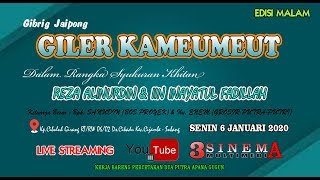 Jaipongan GILER KAMEUMEUT  ll  Edisi Cibuluh Girang  ll Senin 6 Januari 2020 ll Edisi Malam