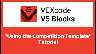 VEXcode V5 Blocks - "Using the Competition Template" Tutorial