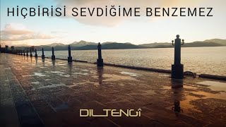 Dil Tengî - Hiçbirisi Sevdiğime Benzemez