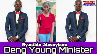 Deng Young Minister- Nyanthin Muonyjang | Dinka Music | South Sudan music