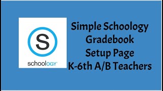 Schoology Gradebook Setup for K 6 A:B Teachers