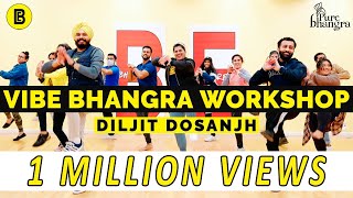 VIBE WORKSHOP | DILJIT DOSANJH | BHANGRA EMPIRE FEATURING PURE BHANGRA