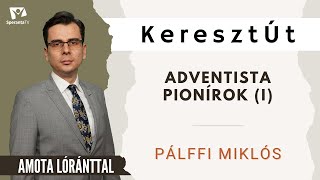 Adventista pionírok (I) | Pálffi Miklós