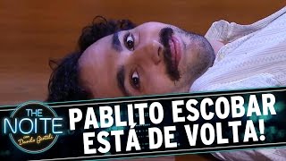 The Noite (08/09/16) - ELE VOLTOU! Pablito Escobar ressuscita no palco