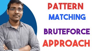 PATTERN MATCHING || BRUTE FORCE APPROACH || ALGORITHM || EXAMPLE || TEXT PROCESSING