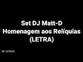 homenagem aos relíquias set dj matt d letra mcs lipi leozinho zs vinny lemos menor mc