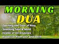 BEAUTIFUL MORNING DUA | FOR PROTECTION | BLESSINGS| RIZQ | THE POWER OF QURAN | أذكار الصباح كاملة