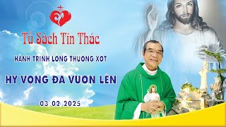 Hành Trình Lòng Thương Xót | HY VỌNG ĐÃ VƯƠN LÊN | 03/02/2025