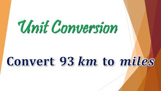 Convert 93 kilometers to miles.