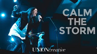 Calm the Storm (Live) - UNION Creative