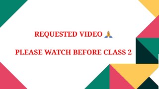 Please Watch before class 2 requesting video