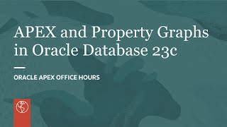 APEX and Property Graphs in Oracle Database 23c