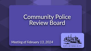 Community Police Review Board Meeting of February 13, 2024