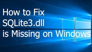 How to Fix SQLite3.dll is Missing on Windows