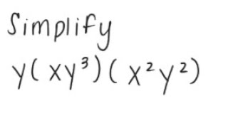 Exponents: Simplify y (xy^3) (x^2 y^2)