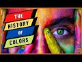 Colors: A History You Won't Believe